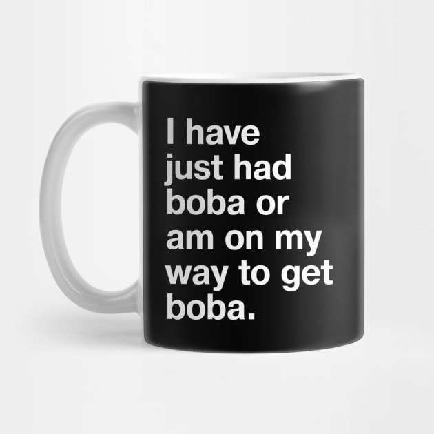 I have just had boba or am on my way to get boba. by TheBestWords